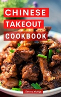 Cover: Chinese Takeout Cookbook (Copycat Takeout Recipes) - Kenny Wong
