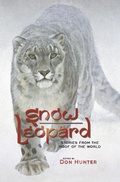 Cover: Snow Leopard: Stories from the Roof of the World - Don Hunter