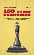 Cover: 160 Chess Exercises for Beginners and Intermediate Players in Two Moves, Part 8 (Tactics Chess From First Moves) - Andon Rangelov