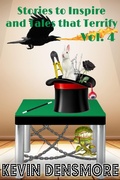 Cover: Stories to Inspire and Tales that Terrify (Volume four) - Kevin Densmore