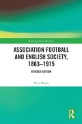 Cover: Association Football and English Society, 1863-1915 (revised edition) - Routledge