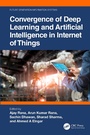 Cover: Convergence of Deep Learning and Artificial Intelligence in Internet of Things - CRC Press