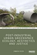 Cover: Post-Industrial Urban Greenspace Ecology, Aesthetics and Justice - Routledge