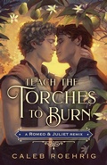 Cover: Teach the Torches to Burn: A Romeo & Juliet Remix - Feiwel & Friends