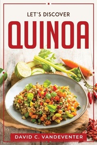 Abbildung von: Let's Discover Quinoa - David C. Vandeventer