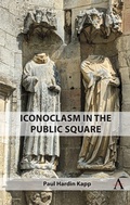 Cover: Iconoclasm in the Public Square - Anthem Press