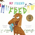 Cover: My Friend Fred - Murdoch Books
