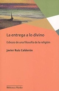 Bild: La entrega a lo divino : esbozo de una filosofía de la religión - Herder Editorial