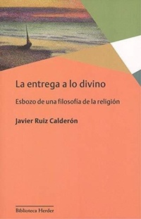 Bild: La entrega a lo divino : esbozo de una filosofía de la religión - Herder Editorial