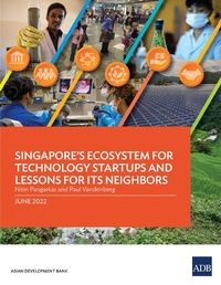 Enlarge image Cover: Singapore's Ecosystem for Technology Startups and Lessons for Its Neighbors - Asian Development Bank
