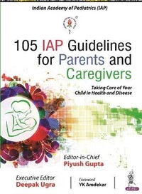 Enlarge image Cover: 105 IAP Guidelines for Parents and Caregivers - Jaypee Brothers Medical Publishers