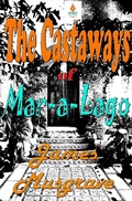 Cover: Castaways of Mar-a-Lago - EMRE Publishing, LLC