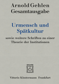 Cover: Urmensch und Sp&auml;tkultur sowie weitere Schriften zu einer Theorie der Institutionen - Vittorio Klostermann Verlag