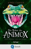 Cover: Die Erben der Animox 4. Der Verrat des Kaimans - Oetinger