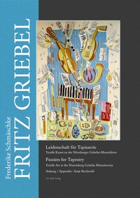 Abbildung von: Fritz Griebel. Leidenschaft für Tapisserie/Passion for Tapestry - J.H.Röll Verlag