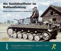Cover: Als Sanit&auml;tsoffizier im Russlandfeldzug, Band 1 - Luftfahrtverlag-Start