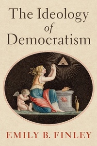 Abbildung von: The Ideology of Democratism - OUP eBook