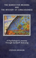 Cover: The Search For Meaning and The Mystery of Consciousness - Karnak Press