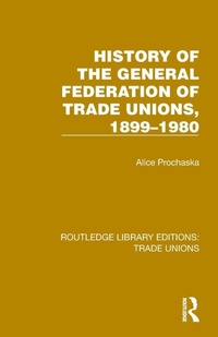 Abbildung von: History General Federation Trade Unions, 1899-1980 - Routledge