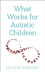 Cover: What Works for Autistic Children - Sheldon Press