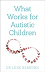 Cover: What Works for Autistic Children - Sheldon Press