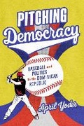 Cover: Pitching Democracy - University of Texas Press