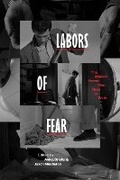 Cover: Labors of Fear - University of Texas Press
