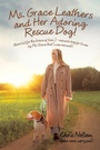 Cover: Ms. Grace Leathers and Her Rescue Dog - Xlibris Us