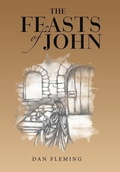 Cover: The Feasts of John - WestBow Press