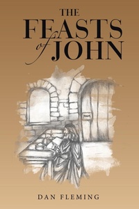 Enlarge image Cover: The Feasts of John - WestBow Press