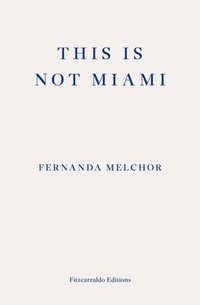 Abbildung von: This is Not Miami - Fitzcarraldo Editions