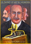 Cover: Lies, Damned Lies and the Carnarvons - William P.Cross