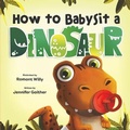 Cover: How to Babysit a Dinosaur - Puppy Dogs & Ice Cream