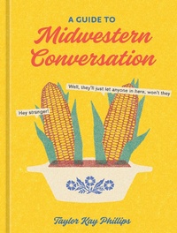 Abbildung von: A Guide to Midwestern Conversation - Ten Speed Press