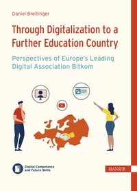 Abbildung von: Through Digitalization to a Further Education Country - Perspectives of Europe's Leading Digital Association Bitkom - Hanser