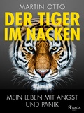 Cover: Der Tiger im Nacken: Mein Leben mit Angst und Panik - Saga Egmont