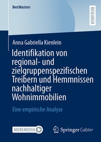 Abbildung von: Identifikation von regional- und zielgruppenspezifischen Treibern und Hemmnissen nachhaltiger Wohnimmobilien - Springer Gabler