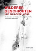 Cover: WILDERERGESCHICHTE UND EIN DOPPELMORD - bildfluss