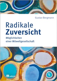 Abbildung von: Radikale Zuversicht - oekom verlag