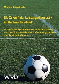 Abbildung von: Die Zukunft der Leistungsdiagnostik im Nachwuchsfußball - wvb Wissenschaftlicher Verlag Berlin