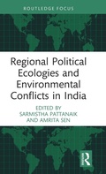 Cover: Regional Political Ecologies and Environmental Conflicts in India - Routledge