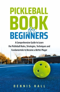 Abbildung von: Pickleball Book For Beginners - IngramSpark