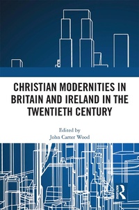 Bild: Christian Modernities in Britain and Ireland in the Twentieth Century - Routledge