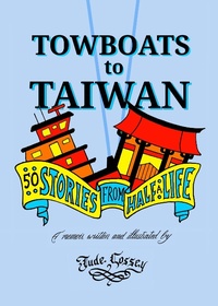 Abbildung von: Towboats to Taiwan: 50 Stories From Half a Life - Lulu.com