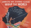 Cover: Christo and Jeanne-Claude Wrap the World: The Story of Two Groundbreaking Environmental Artists - Candlewick Press,U.S.