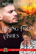 Cover: Rising From Ashes (Acts of Valor, Book 4) - Rise UP Publications