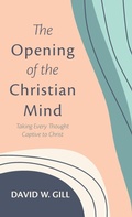 Cover: The Opening of the Christian Mind - Wipf & Stock Publishers
