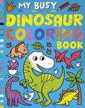 Cover: My Busy Dinosaur Coloring Book - Tiger Tales