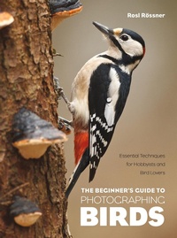 Abbildung von: The Beginner's Guide to Photographing Birds - Rocky Nook