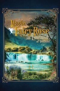 Abbildung von: The Magic Fairy Rose in the Lowland of Scotland - ReadersMagnet LLC